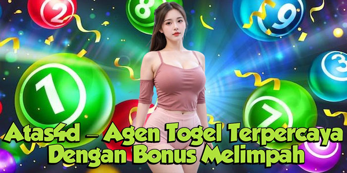 Atas4d – Agen Togel Terpercaya Dengan Bonus Melimpah
