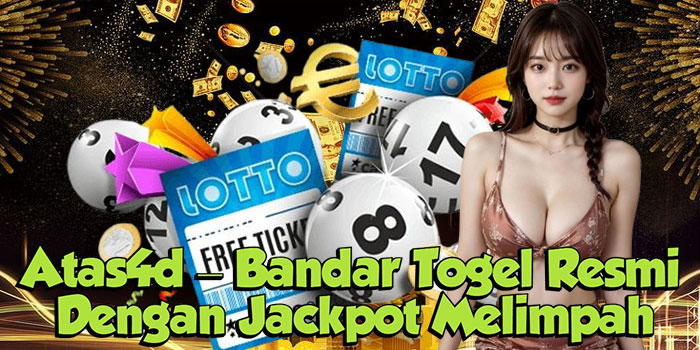 Atas4d – Bandar Togel Resmi Dengan Jackpot Melimpah