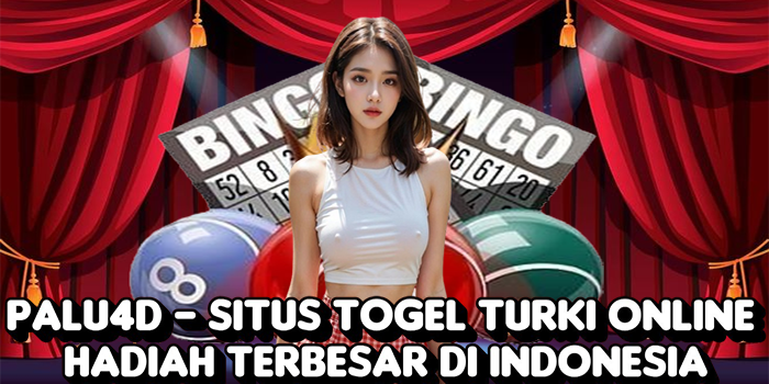 Palu4D – Situs Togel Turki Online Hadiah Terbesar di Indonesia