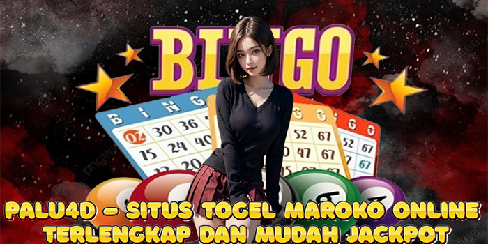 Palu4D – Situs Togel Maroko Online Terlengkap dan Mudah Jackpot