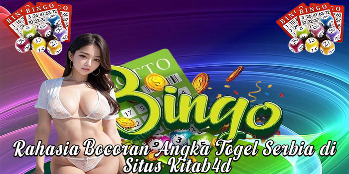 Rahasia Bocoran Angka Togel Serbia di Situs Kitab4d