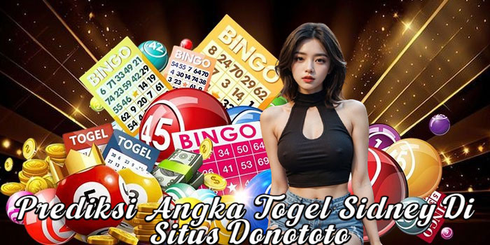 Prediksi Angka Togel Sidney Di Situs Donototo