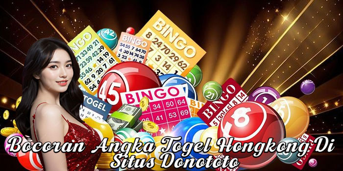 Bocoran Angka Togel Hongkong Di Situs Donototo