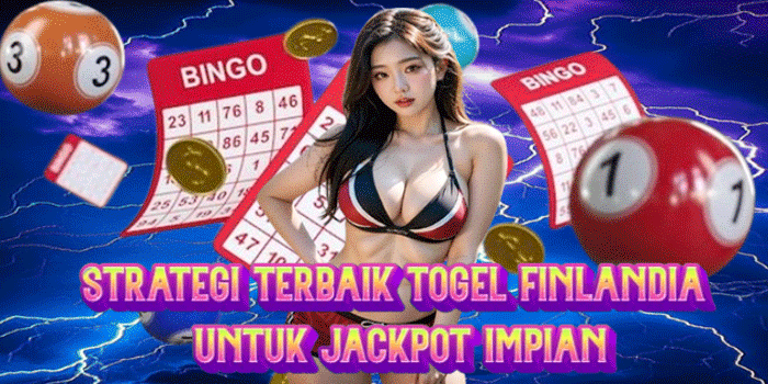 Strategi Terbaik Togel Finlandia Untuk Jackpot Impian