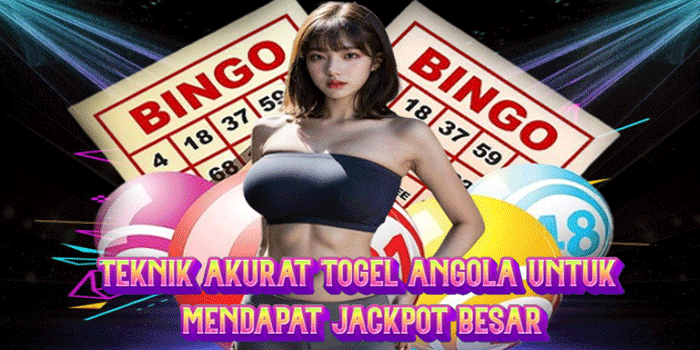 Teknik Akurat Togel Angola Untuk Mendapat Jackpot Besar