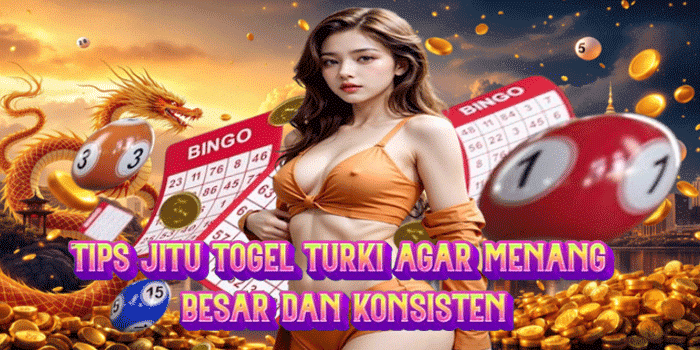Tips Jitu Togel Turki Agar Menang Besar dan Konsisten